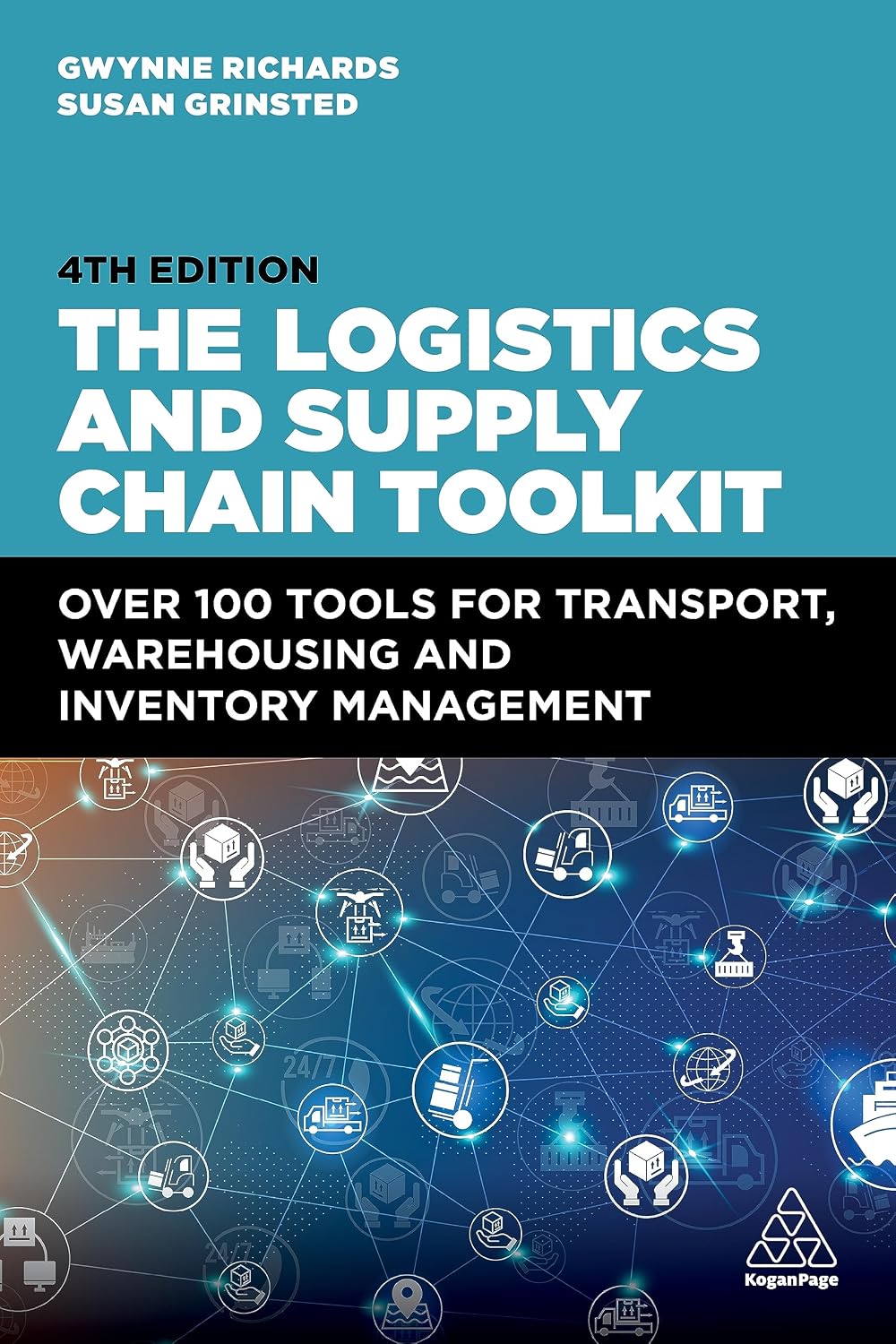 The Logistics and Supply Chain Toolkit, fourth edition, by Gwynne Richards and Susan Grinsted
